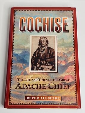 Cochise: The Life and Times of the Great Apache Chief HC Book By Peter Aleshire
